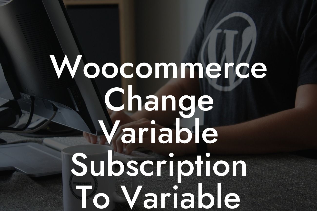 Woocommerce Change Variable Subscription To Variable Product