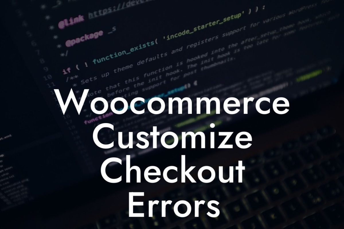 Woocommerce Customize Checkout Errors