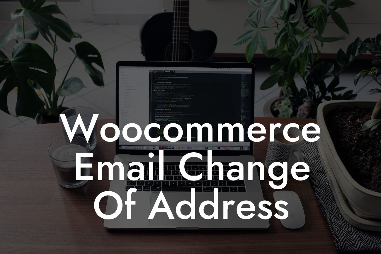 Woocommerce Email Change Of Address