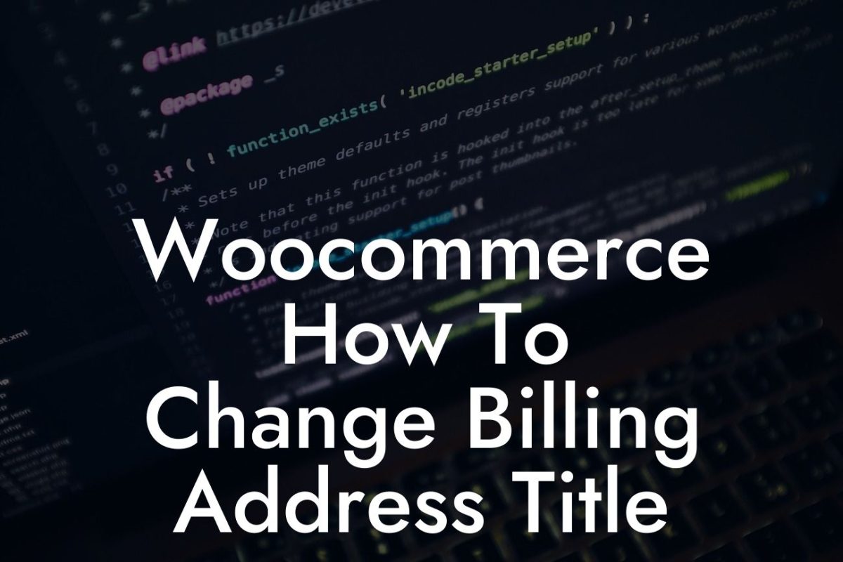 Woocommerce How To Change Billing Address Title