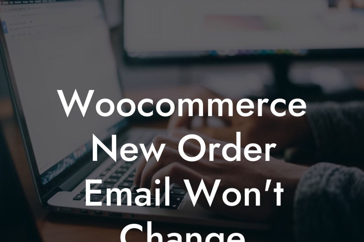 Woocommerce New Order Email Won't Change