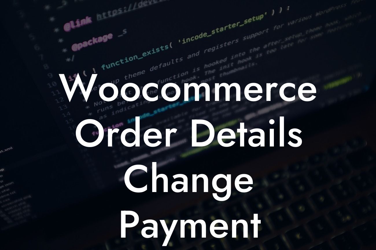 Woocommerce Order Details Change Payment Method