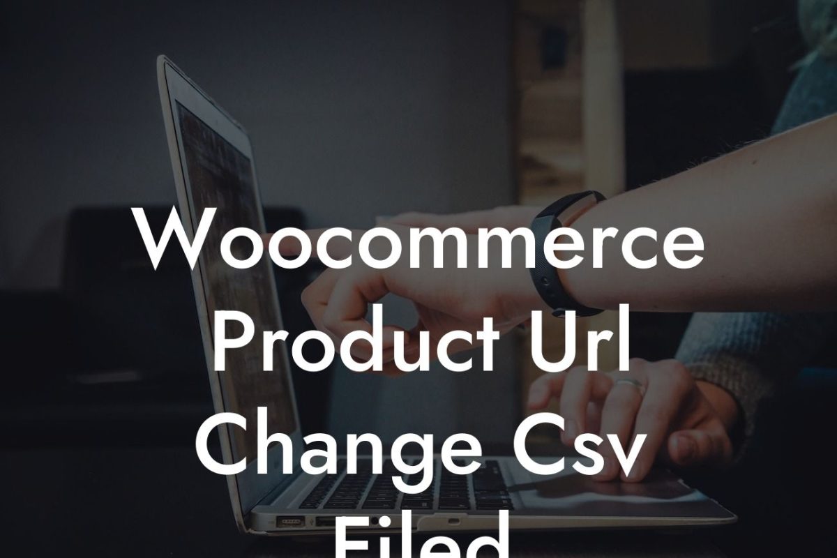 Woocommerce Product Url Change Csv Filed