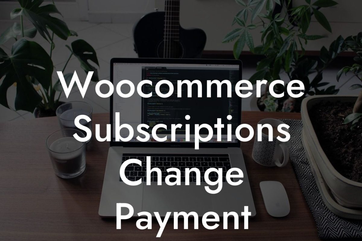 Woocommerce Subscriptions Change Payment Method