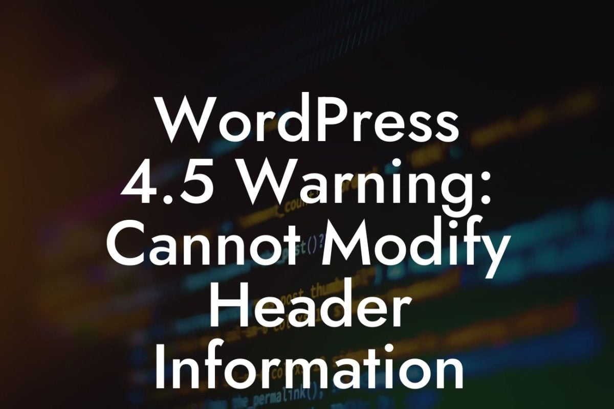 WordPress 4.5 Warning: Cannot Modify Header Information