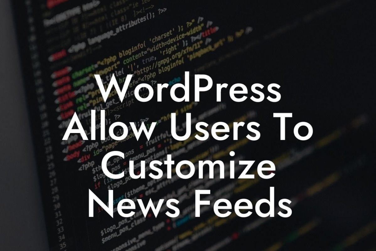 WordPress Allow Users To Customize News Feeds
