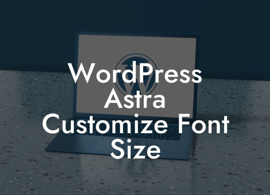 WordPress Astra Customize Font Size