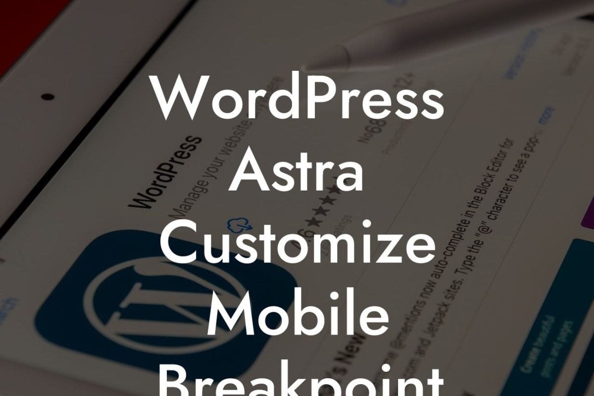 WordPress Astra Customize Mobile Breakpoint