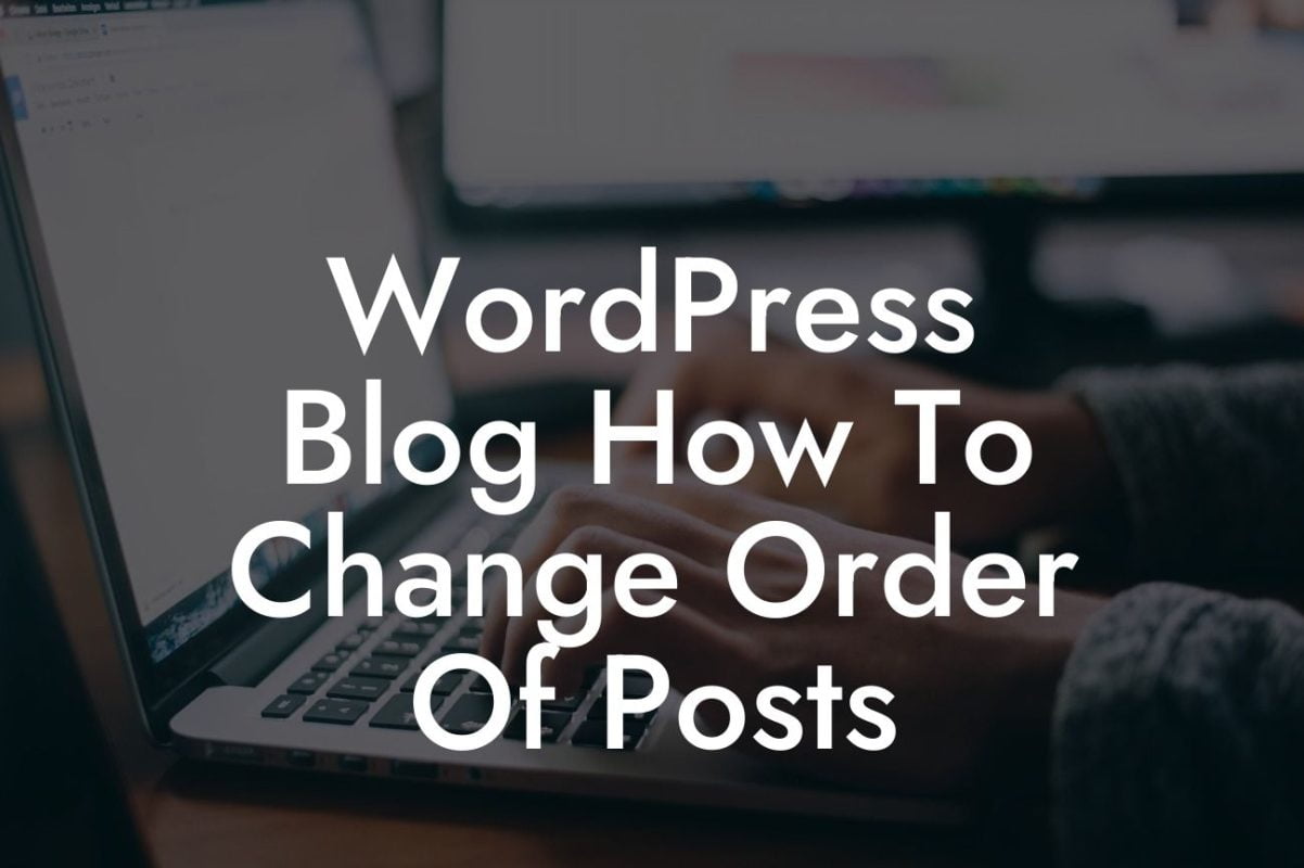 WordPress Blog How To Change Order Of Posts