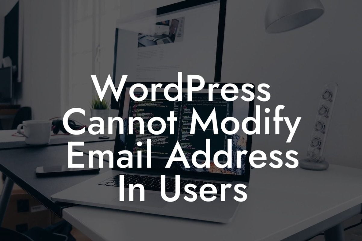 WordPress Cannot Modify Email Address In Users