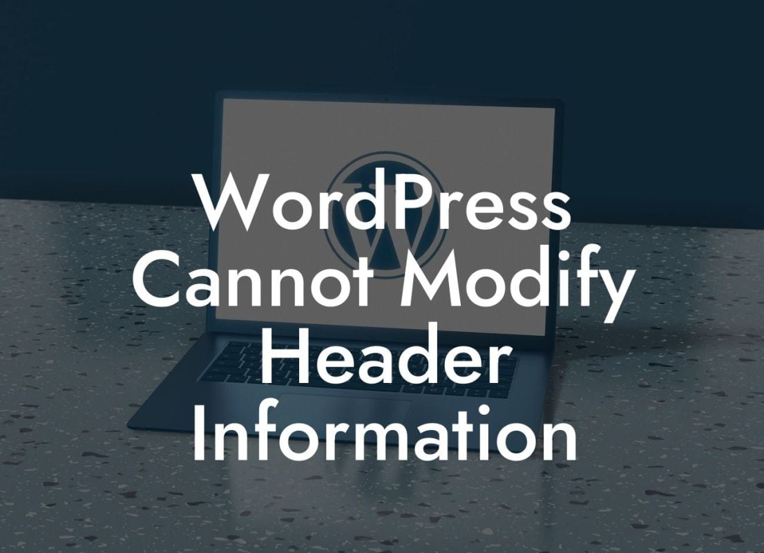 WordPress Cannot Modify Header Information