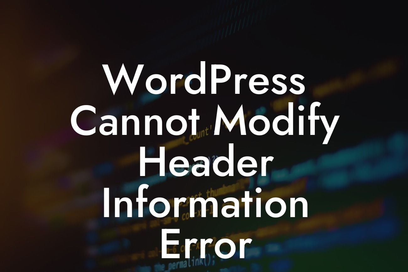 WordPress Cannot Modify Header Information Error