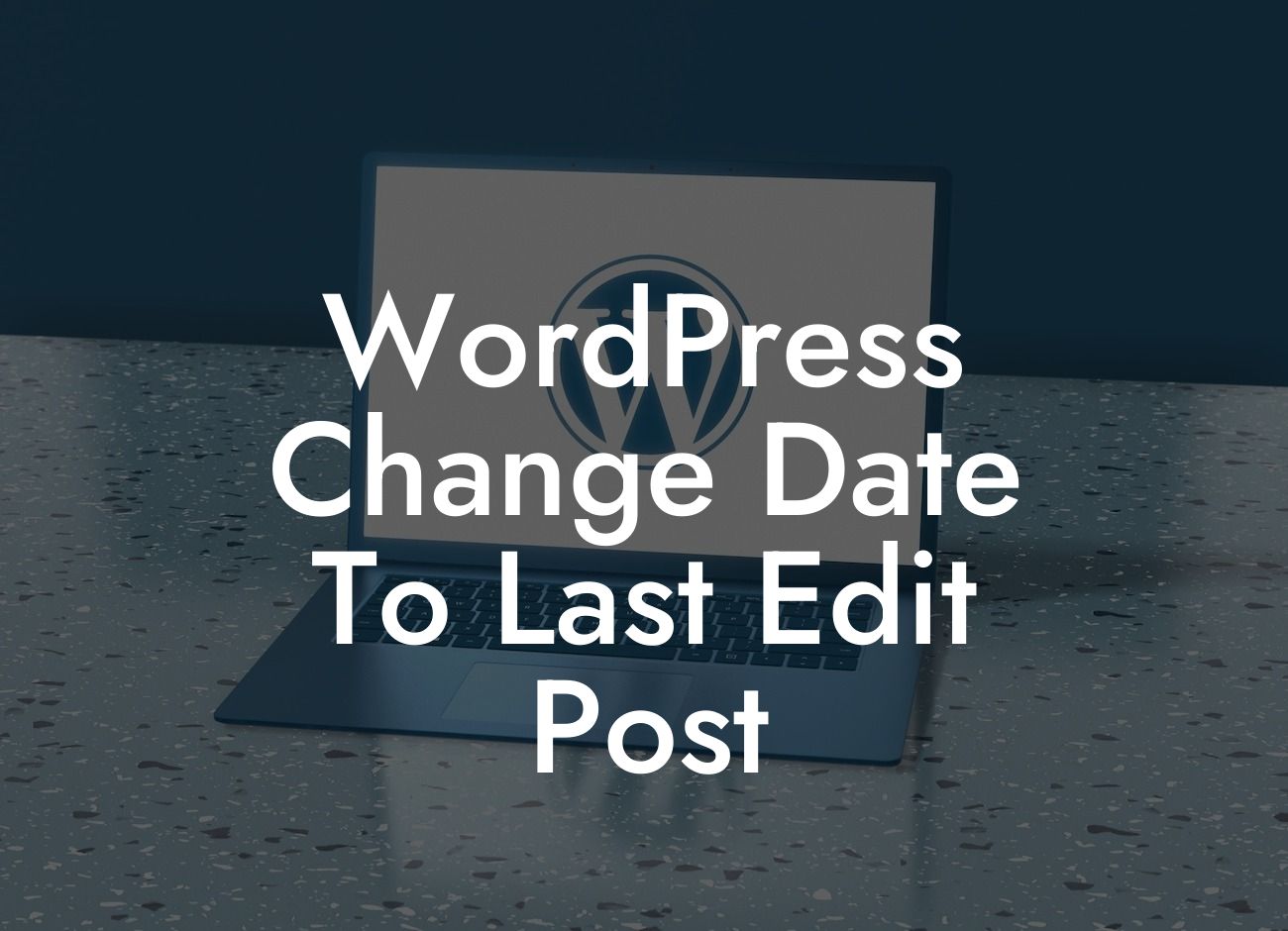 WordPress Change Date To Last Edit Post