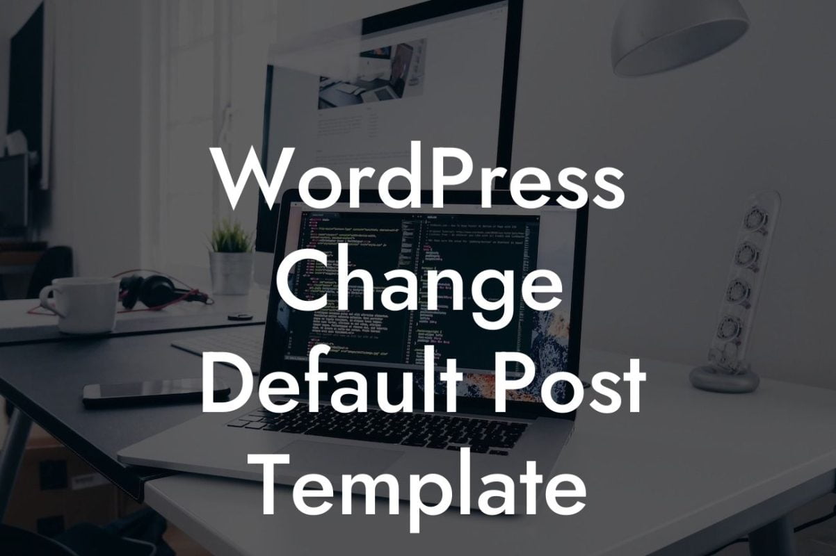 WordPress Change Default Post Template