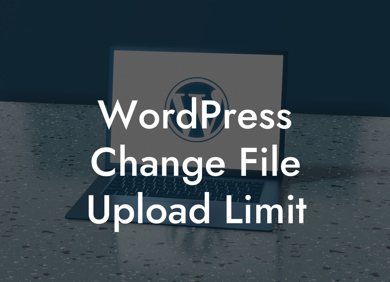 WordPress Change File Upload Limit