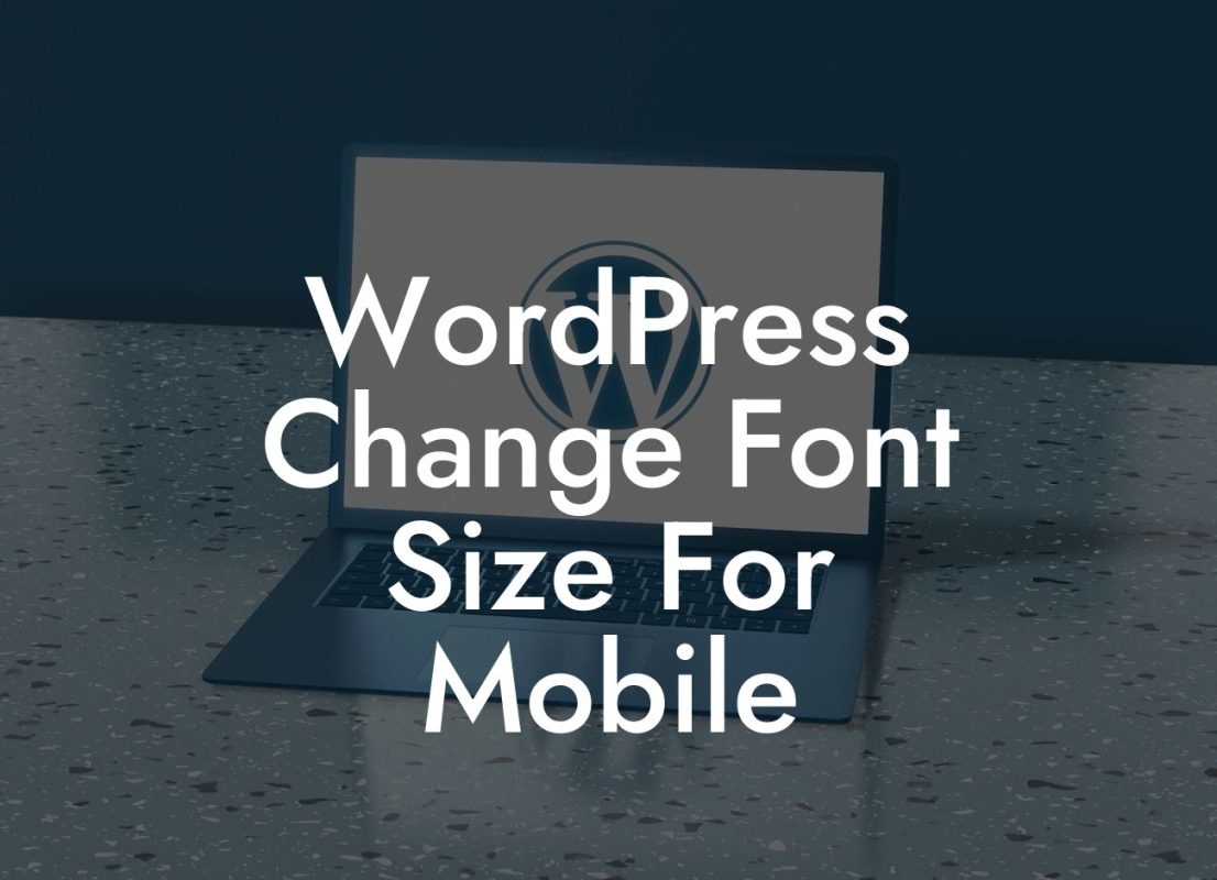 WordPress Change Font Size For Mobile