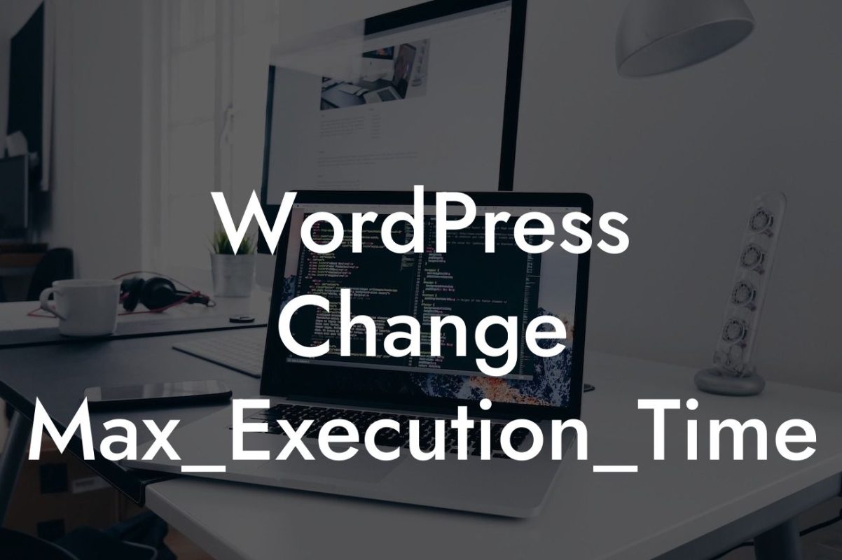 WordPress Change Max_Execution_Time