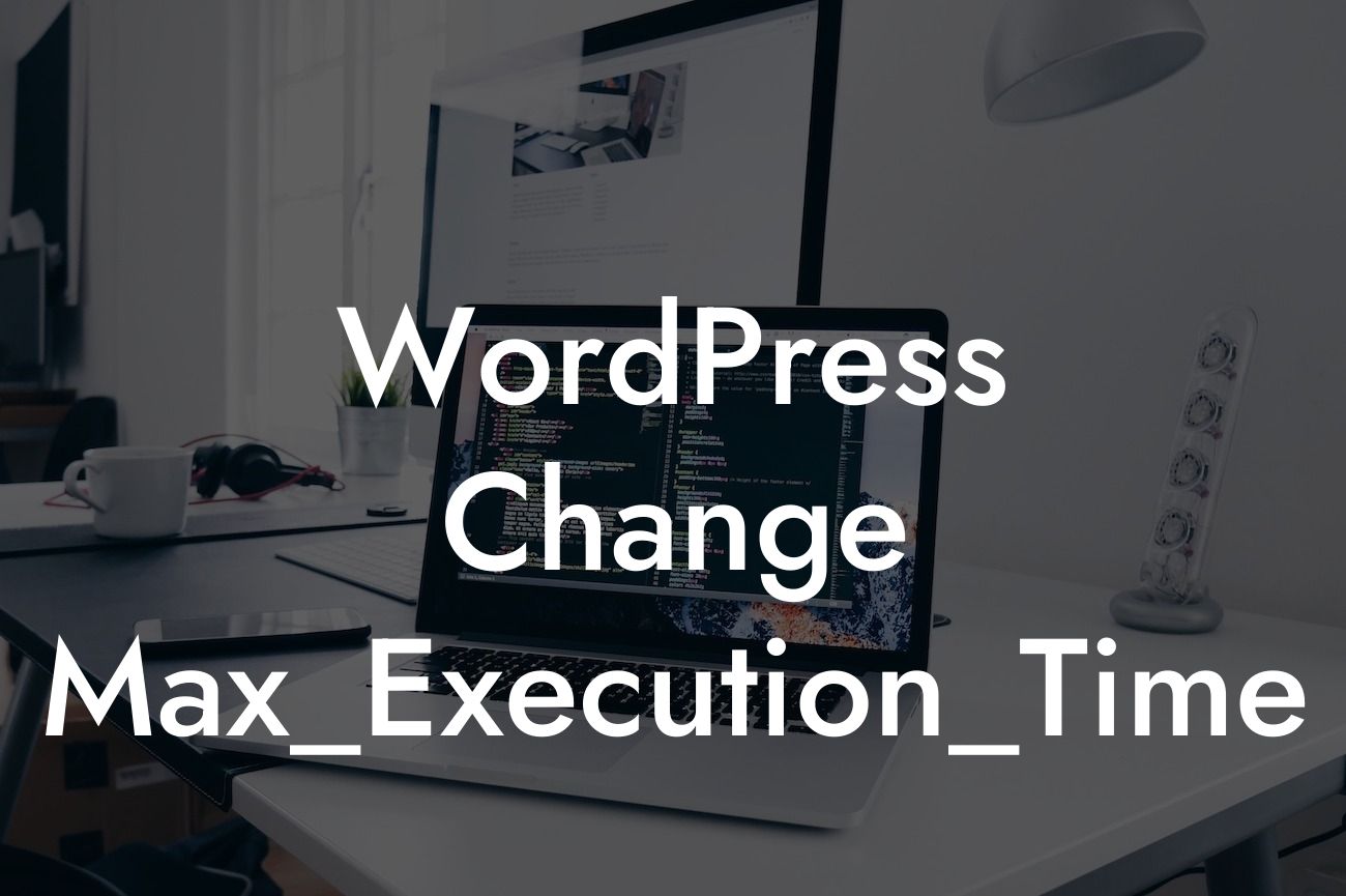 WordPress Change Max_Execution_Time