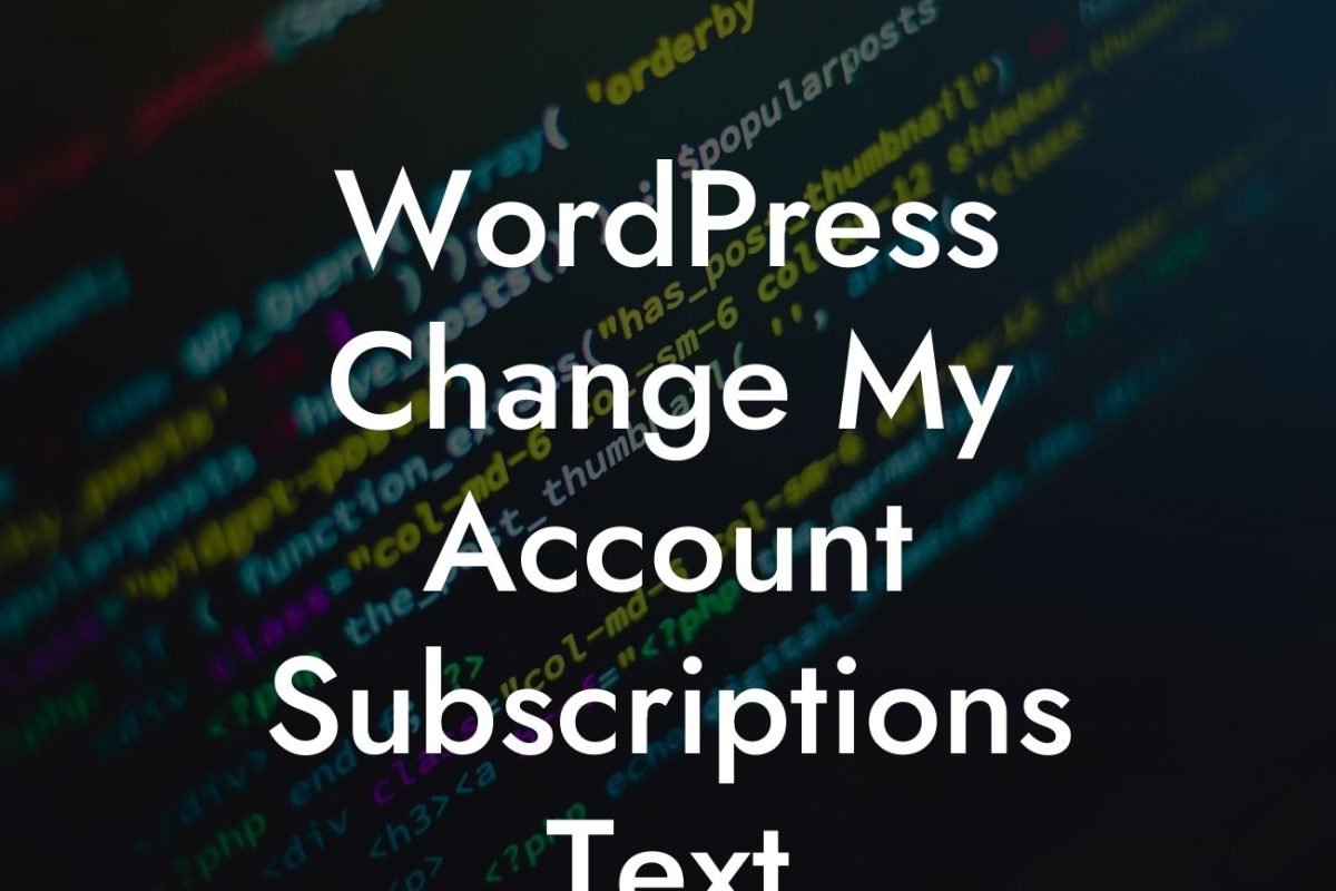 WordPress Change My Account Subscriptions Text