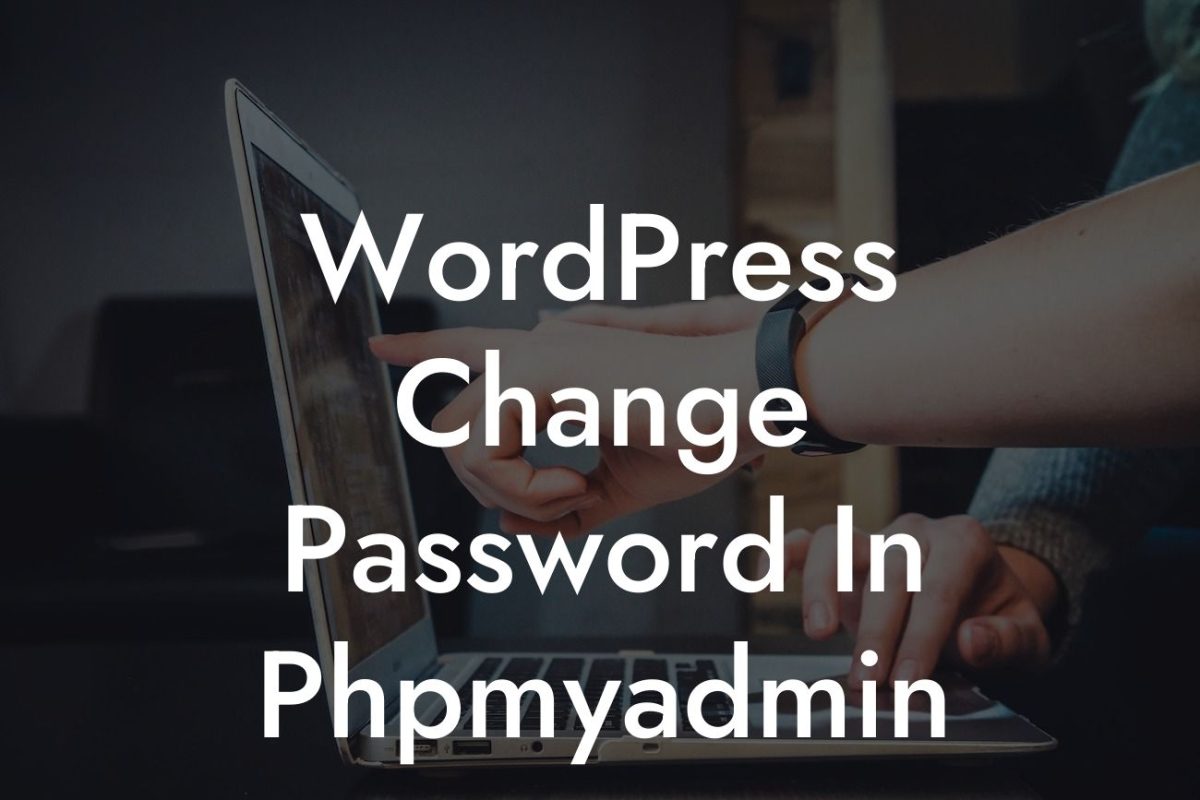 WordPress Change Password In Phpmyadmin