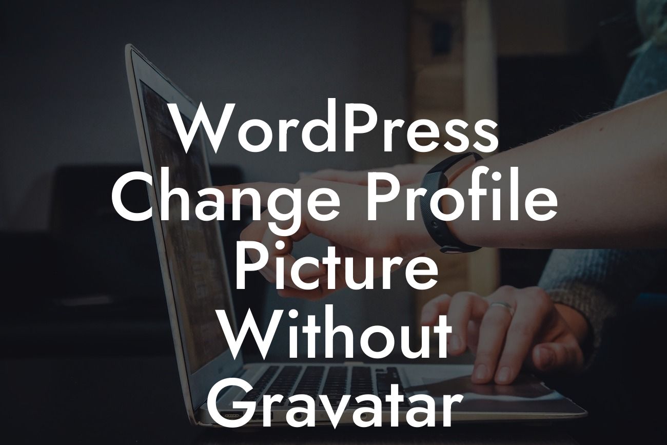 WordPress Change Profile Picture Without Gravatar