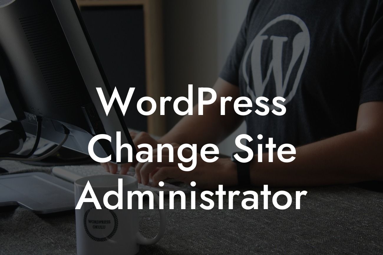 WordPress Change Site Administrator