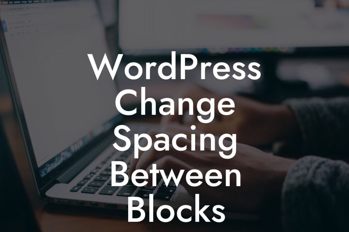 WordPress Change Spacing Between Blocks