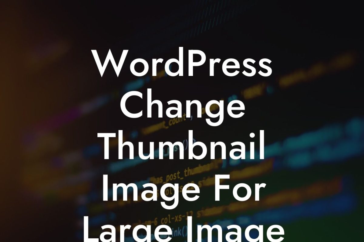 WordPress Change Thumbnail Image For Large Image