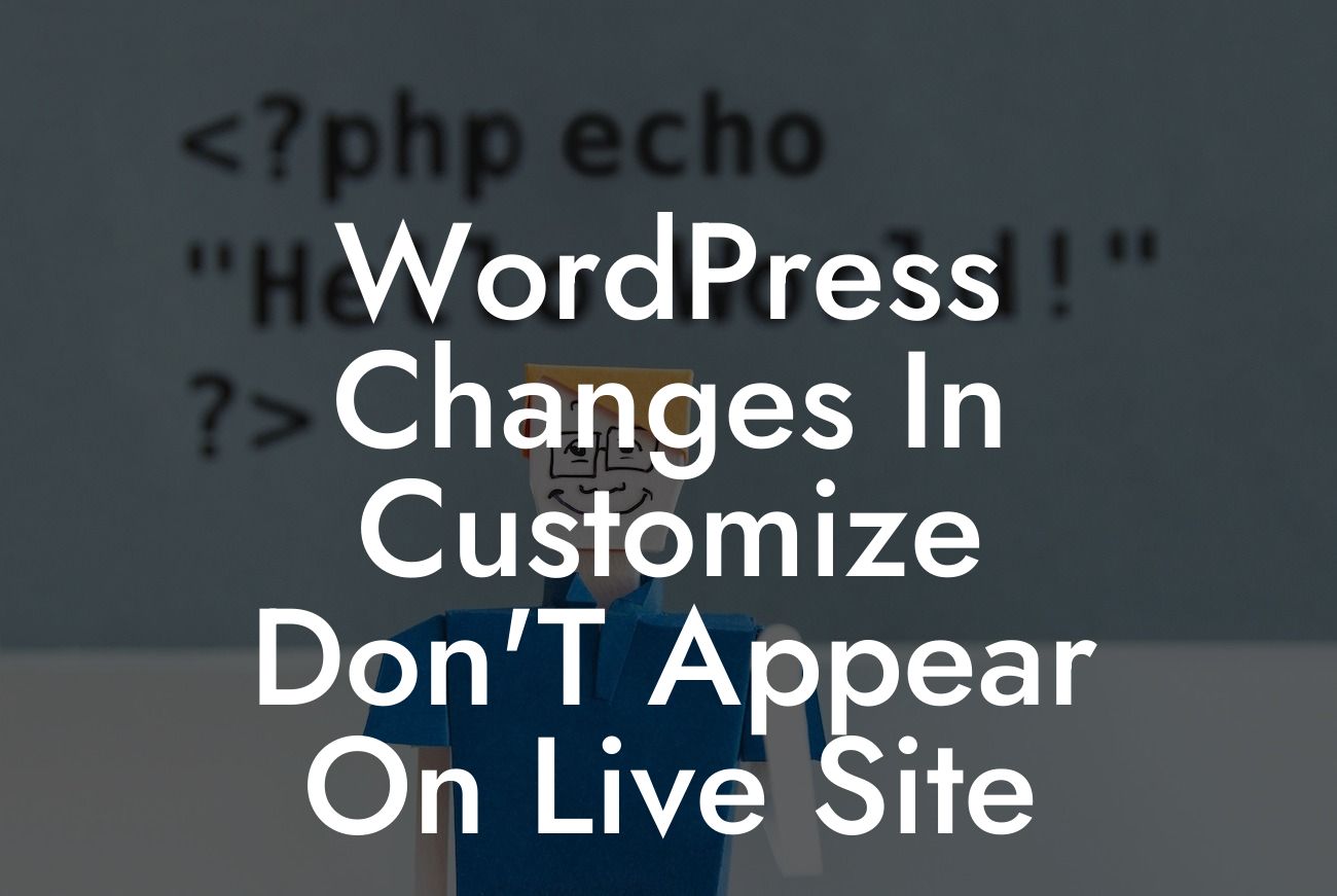 WordPress Changes In Customize Don'T Appear On Live Site