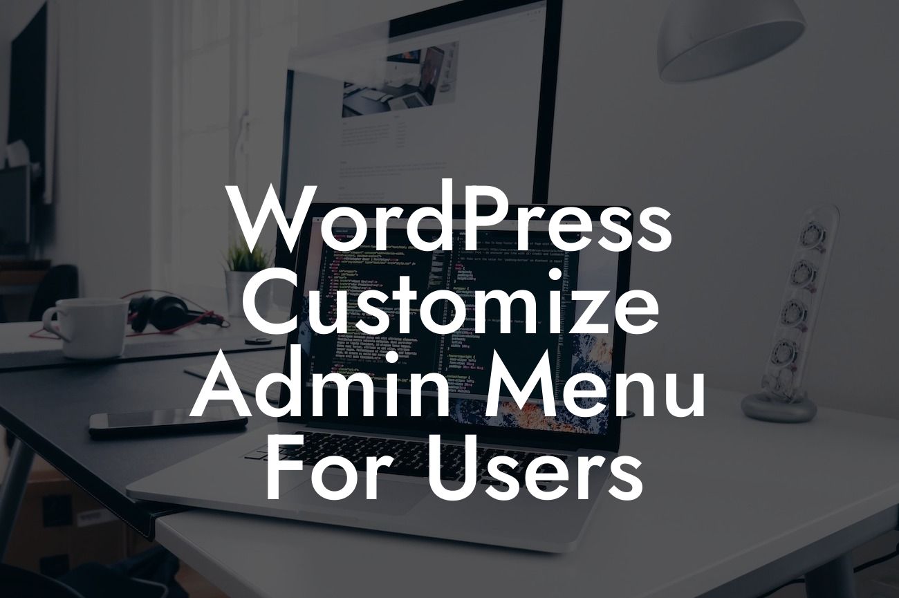 WordPress Customize Admin Menu For Users