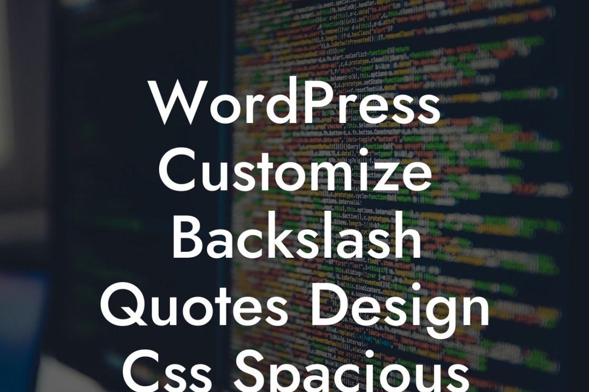 WordPress Customize Backslash Quotes Design Css Spacious