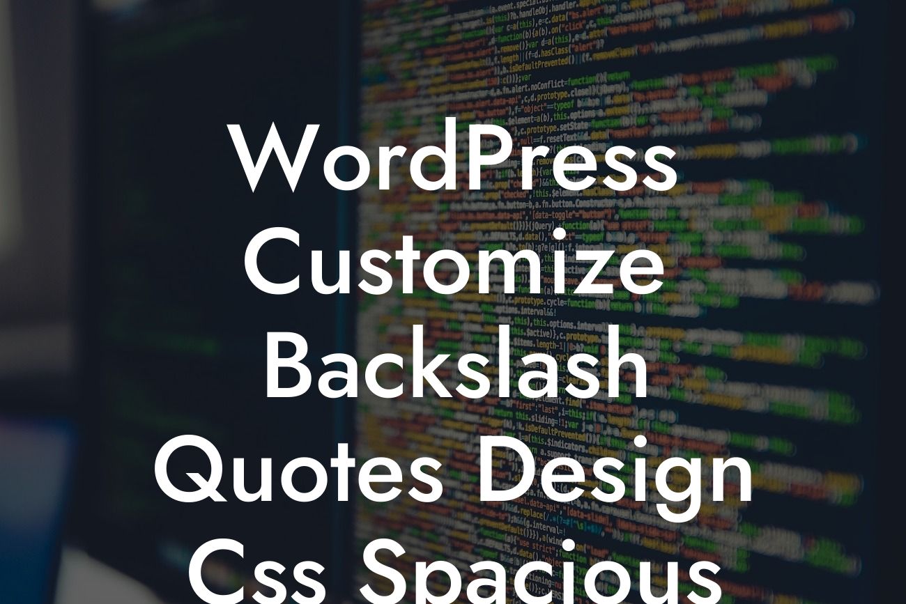 WordPress Customize Backslash Quotes Design Css Spacious