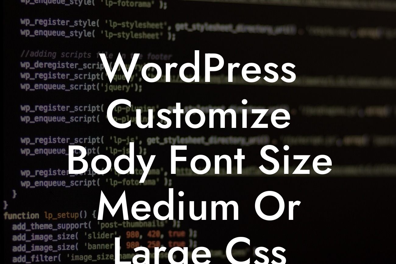 WordPress Customize Body Font Size Medium Or Large Css