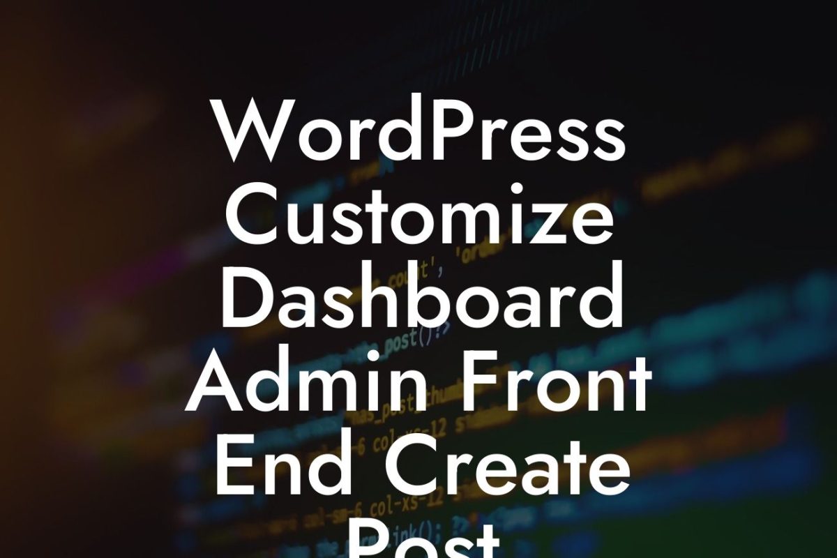 WordPress Customize Dashboard Admin Front End Create Post