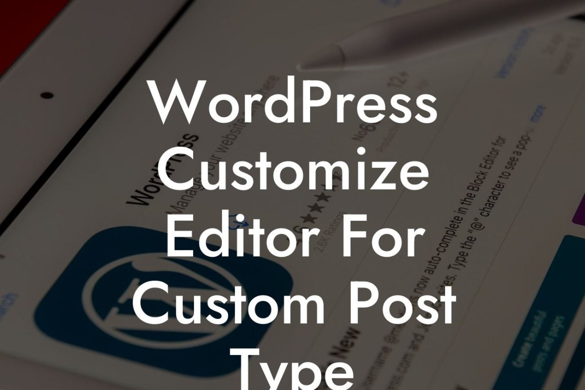 WordPress Customize Editor For Custom Post Type