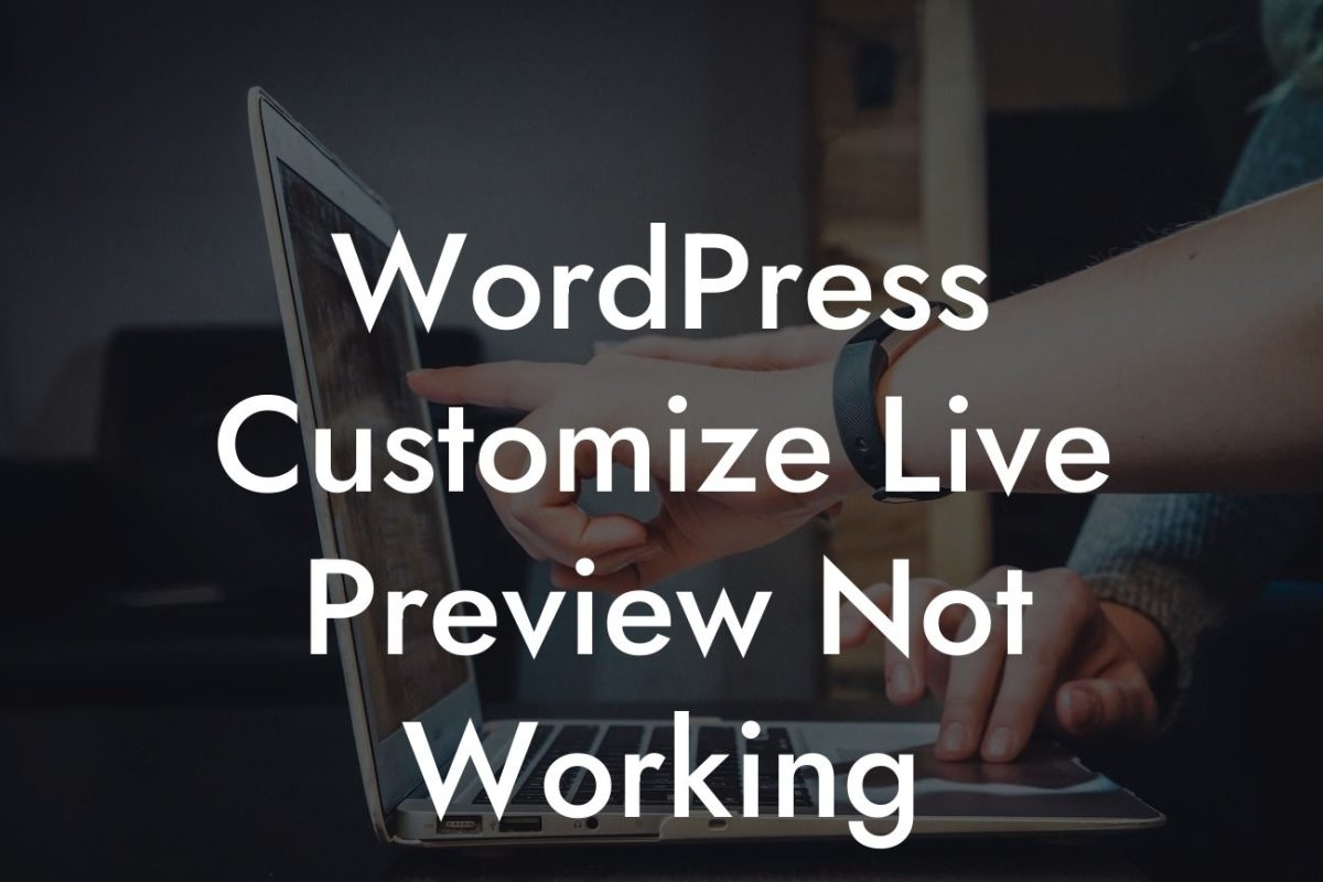 WordPress Customize Live Preview Not Working