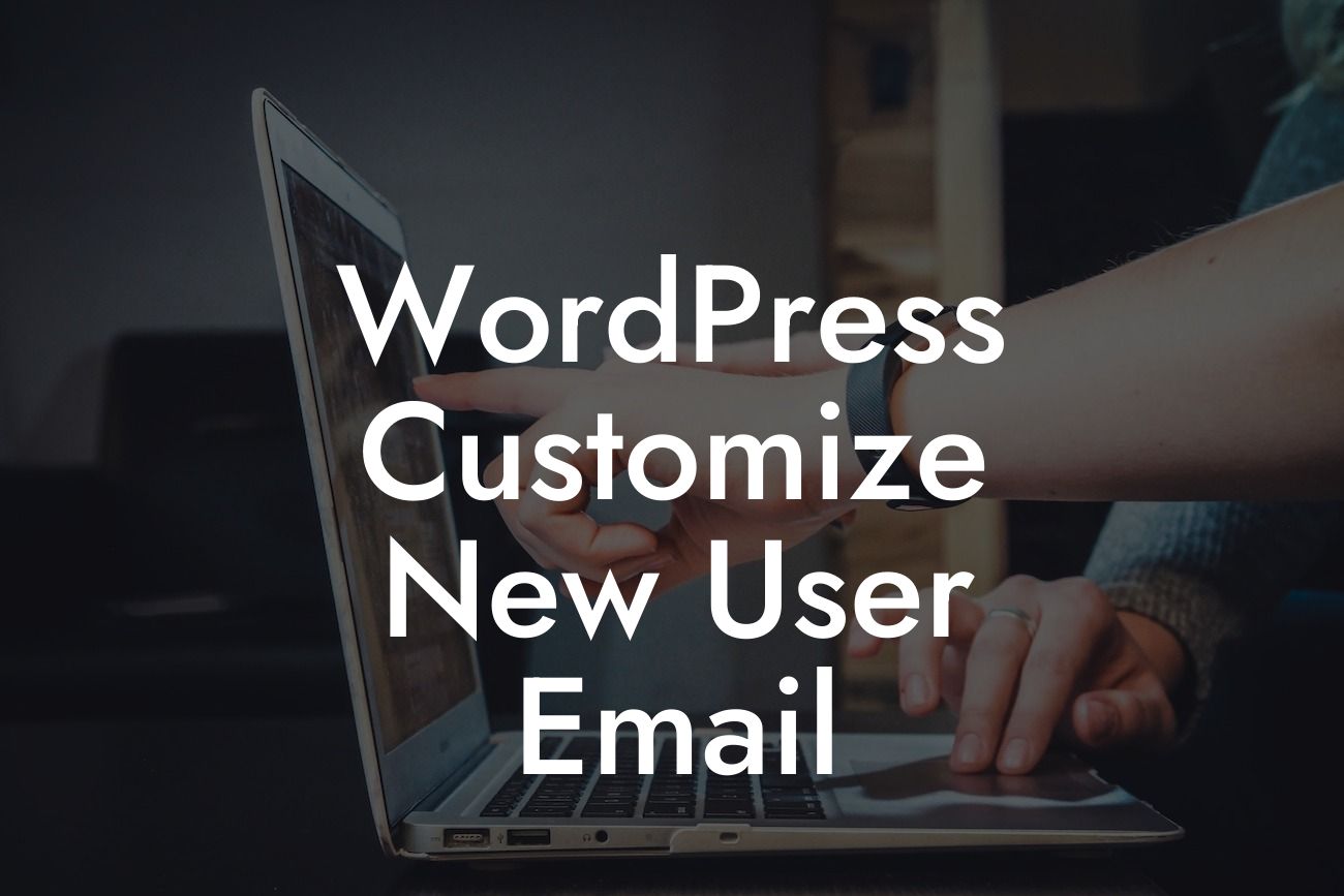 WordPress Customize New User Email