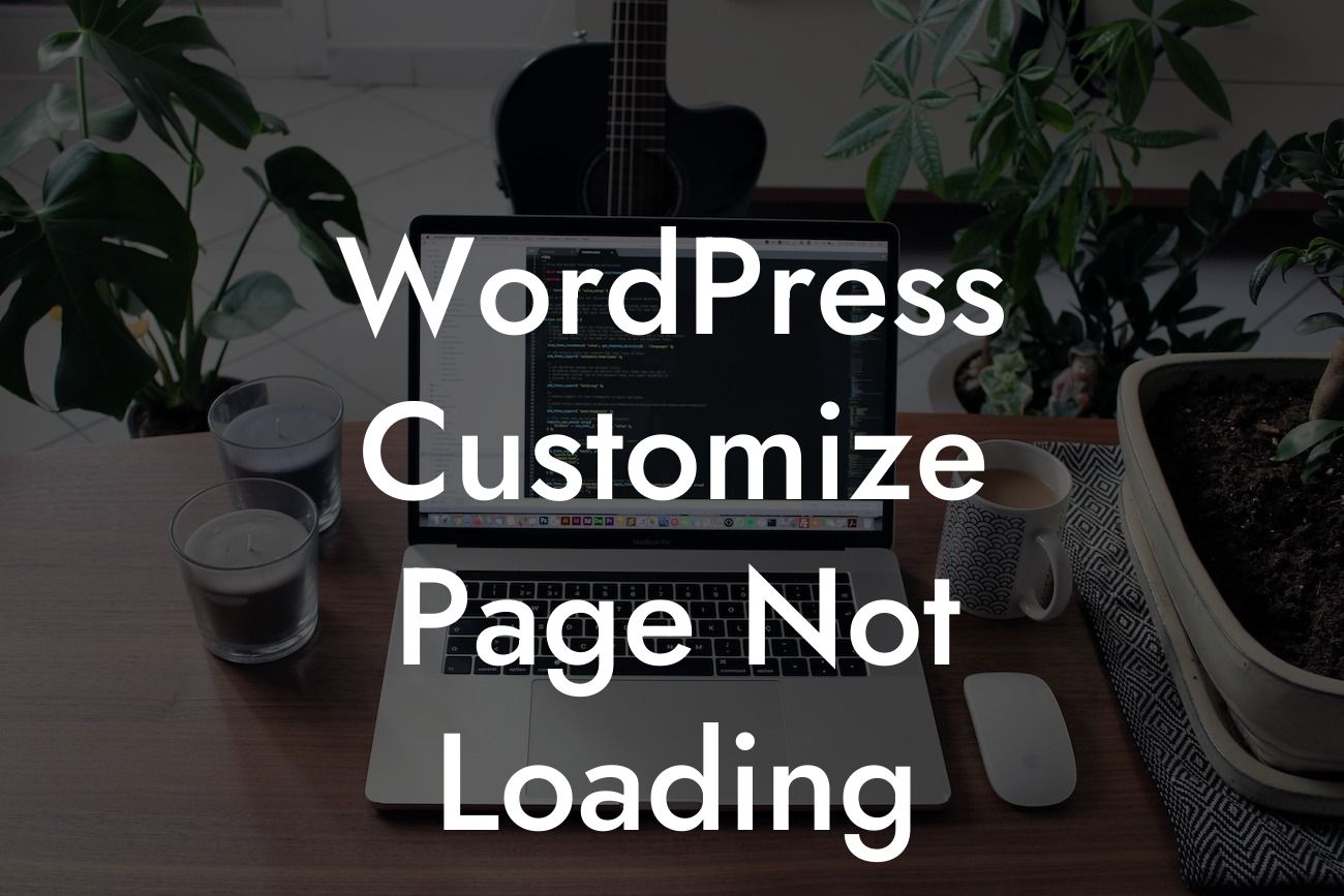 WordPress Customize Page Not Loading