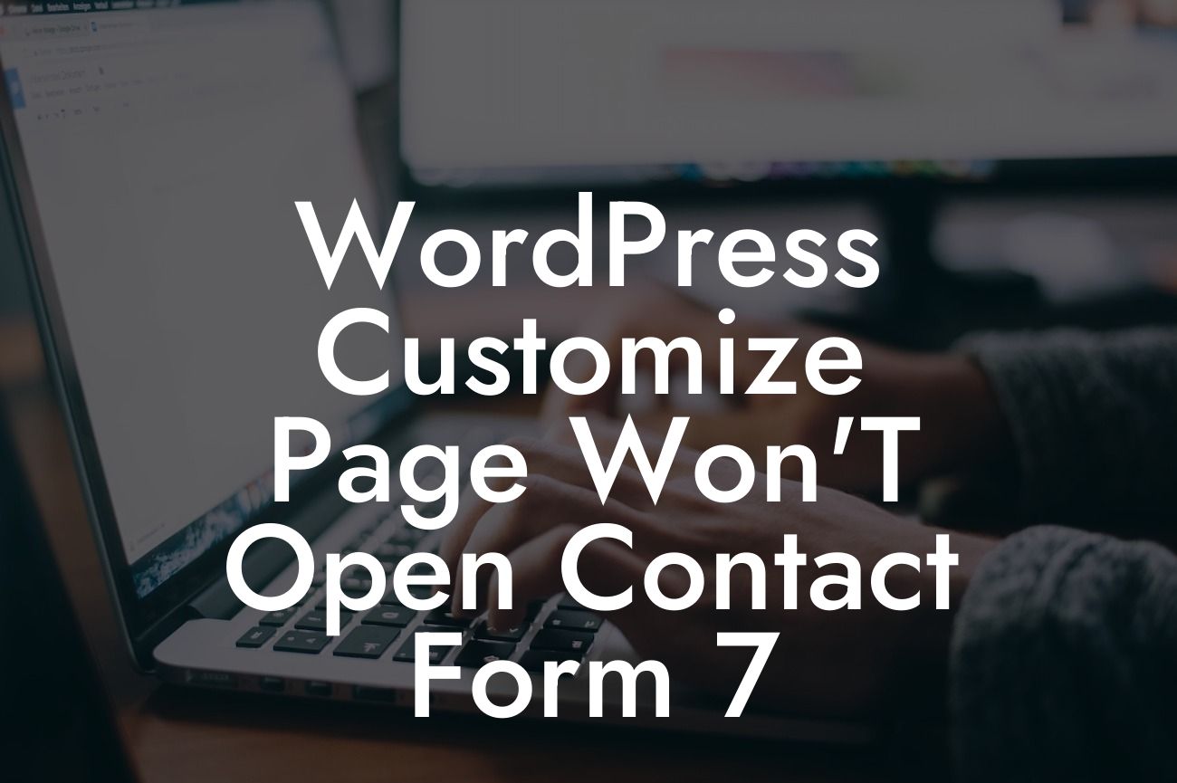 WordPress Customize Page Won'T Open Contact Form 7