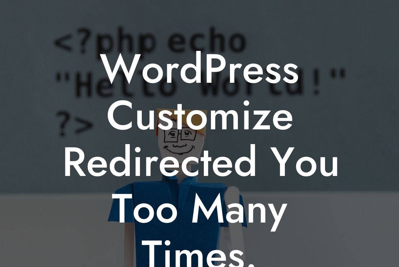 WordPress Customize Redirected You Too Many Times