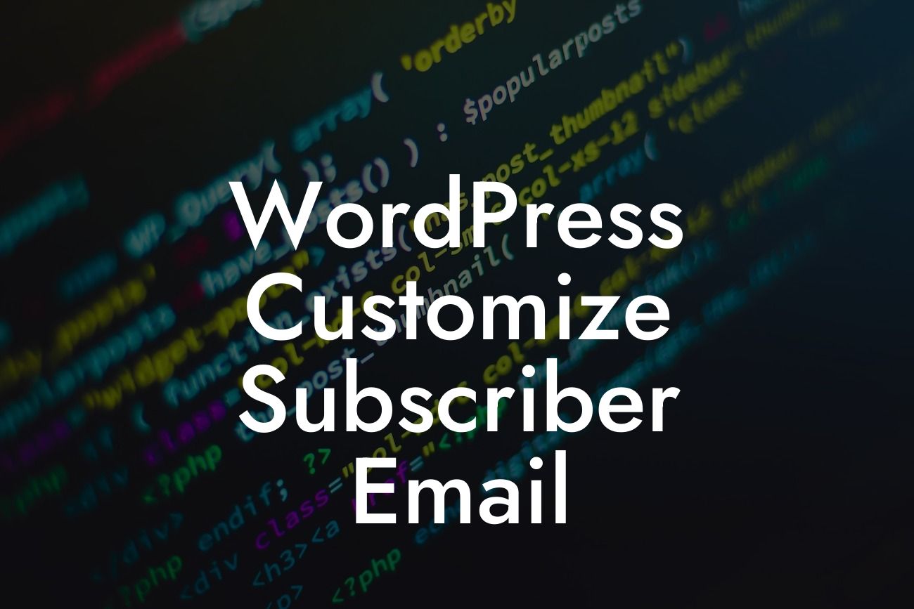 WordPress Customize Subscriber Email