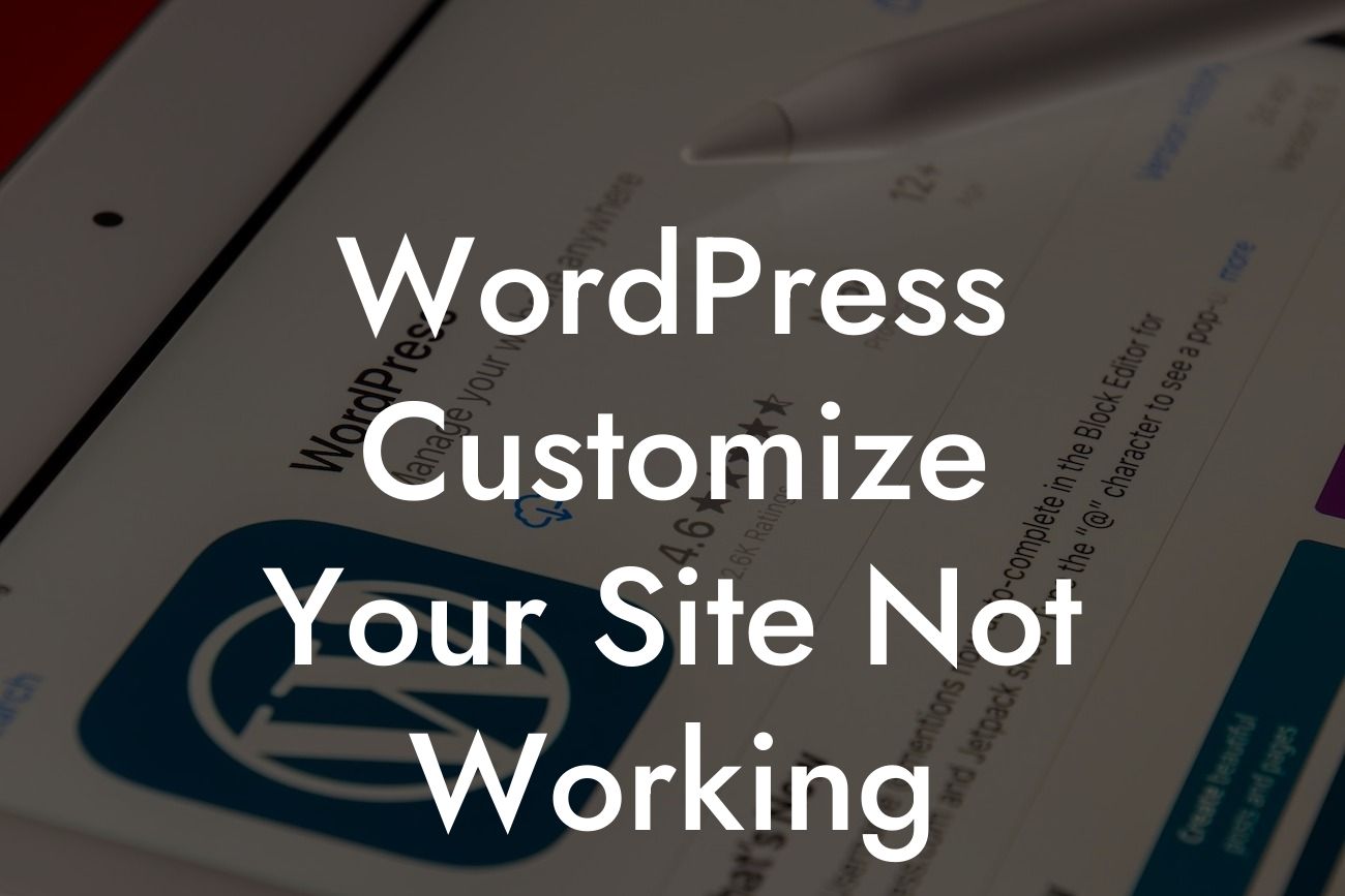 WordPress Customize Your Site Not Working