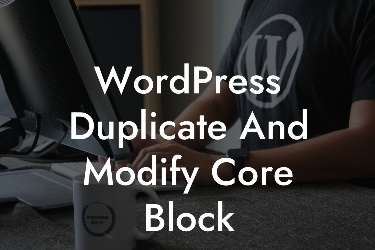 WordPress Duplicate And Modify Core Block