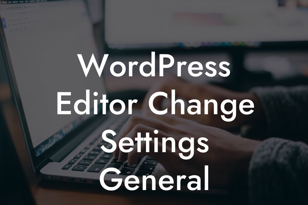 WordPress Editor Change Settings General