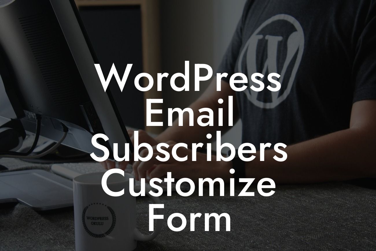 WordPress Email Subscribers Customize Form