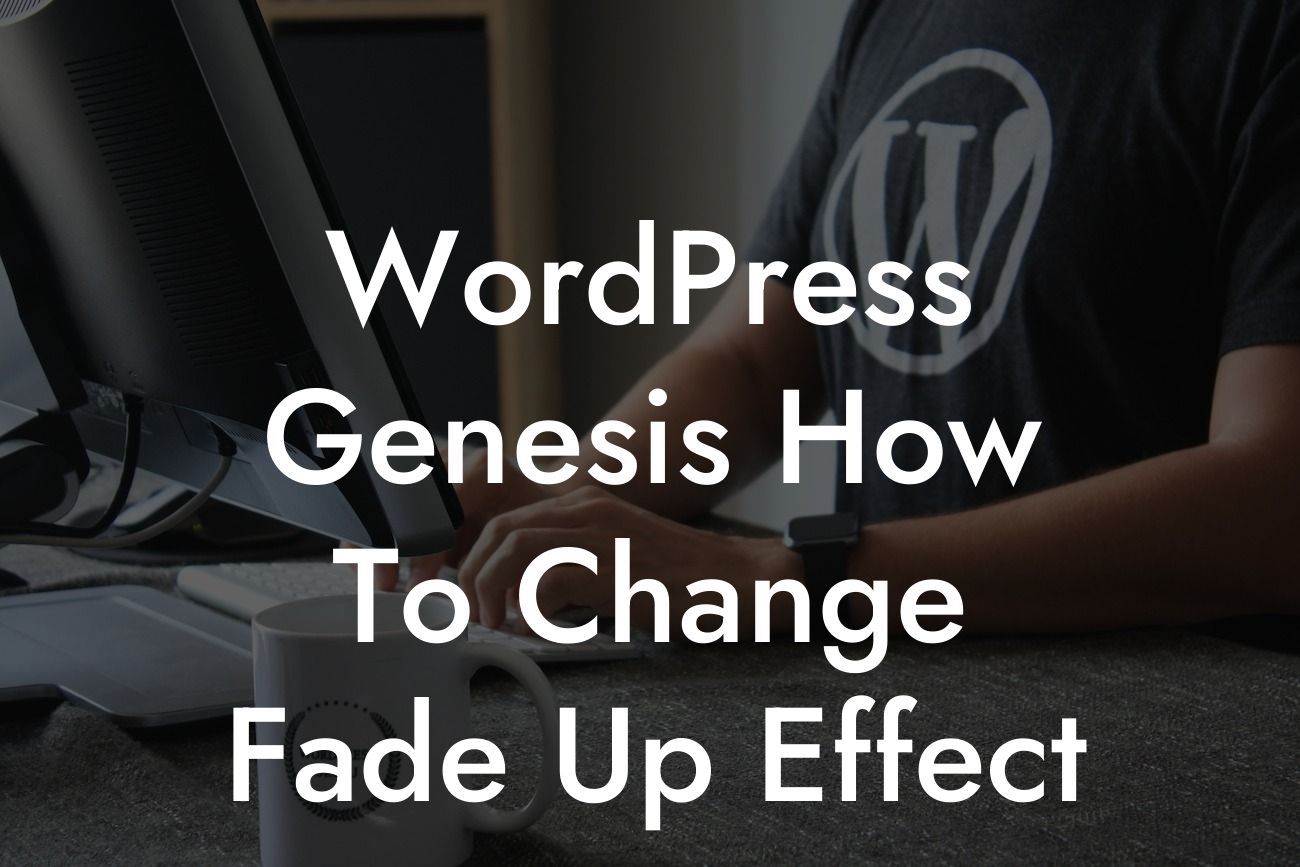 WordPress Genesis How To Change Fade Up Effect