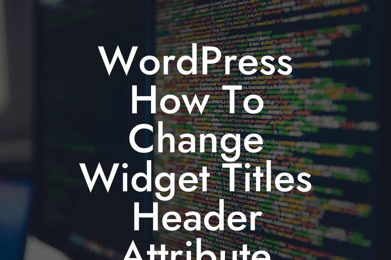 WordPress How To Change Widget Titles Header Attribute