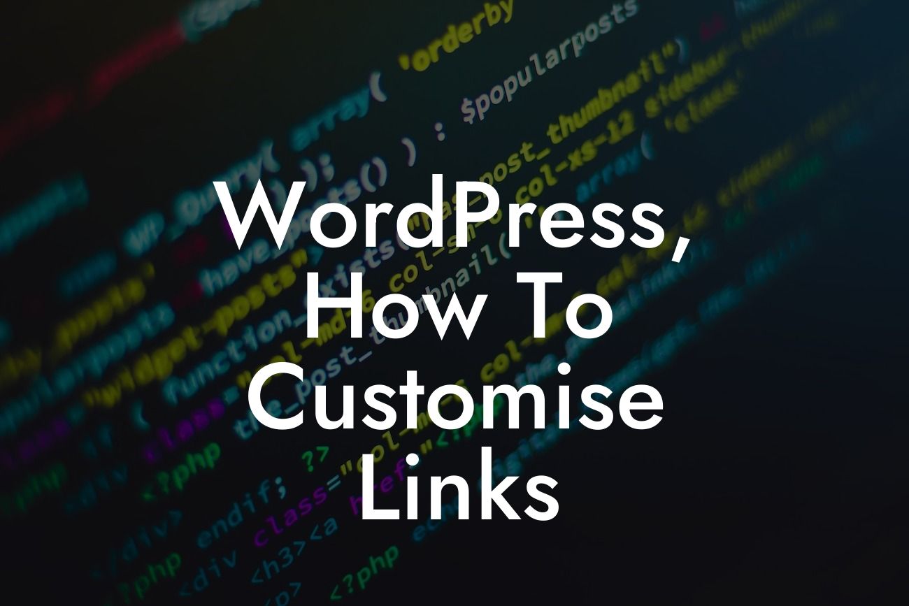 WordPress, How To Customise Links