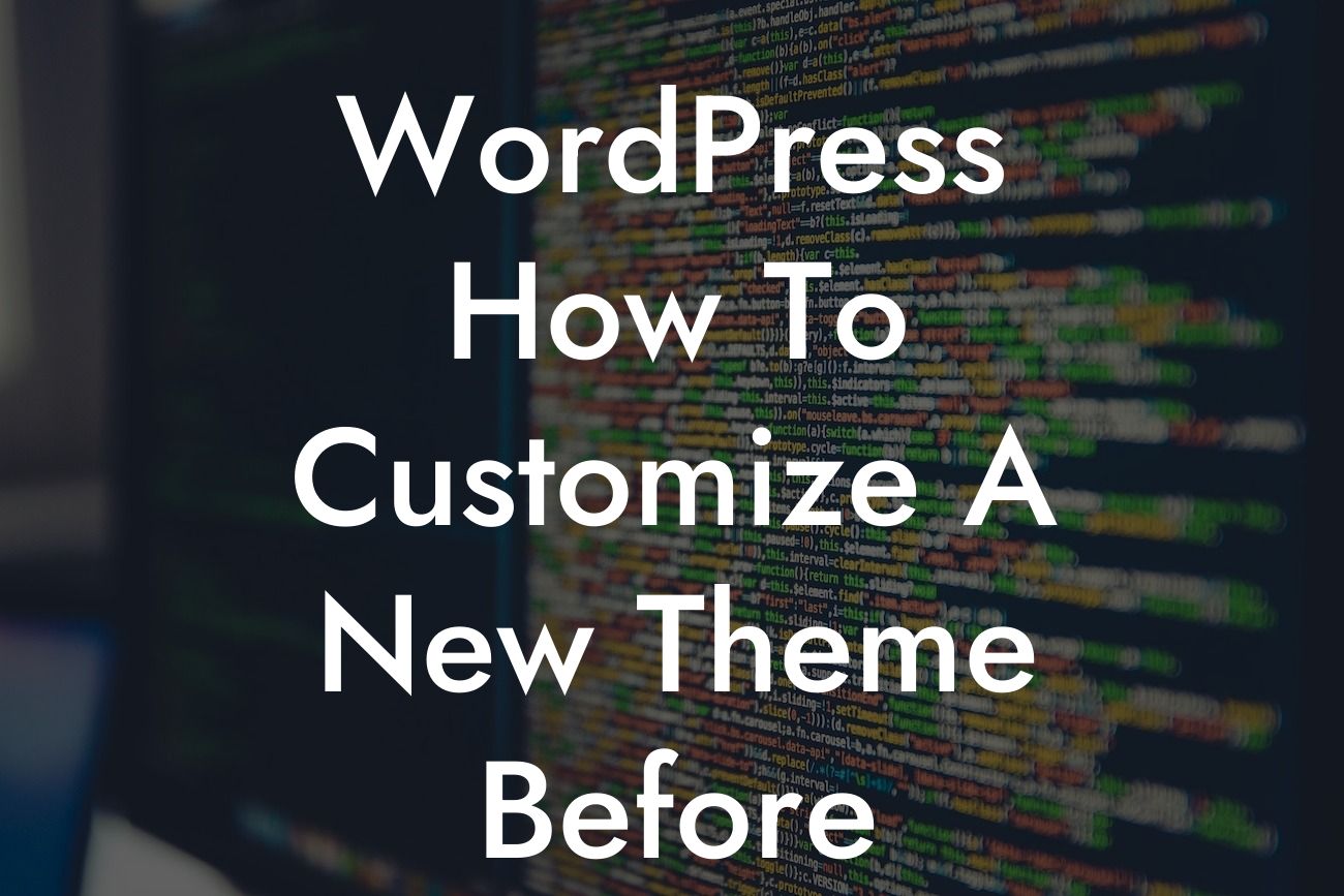 WordPress How To Customize A New Theme Before Publishing