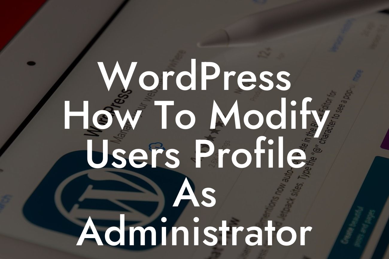 WordPress How To Modify Users Profile As Administrator